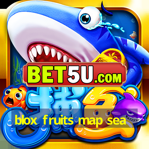 blox fruits map sea